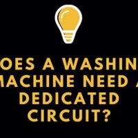 Does A Washing Machine Need Its Own Dedicated Circuit